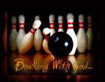Bowling With God